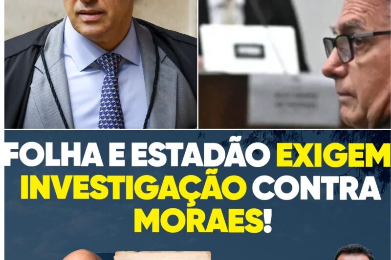 “Folha e Estadão Explodem: STF e PGR Sob Fogo! Moraes e o Novo Alvo da Justiça de Castas”