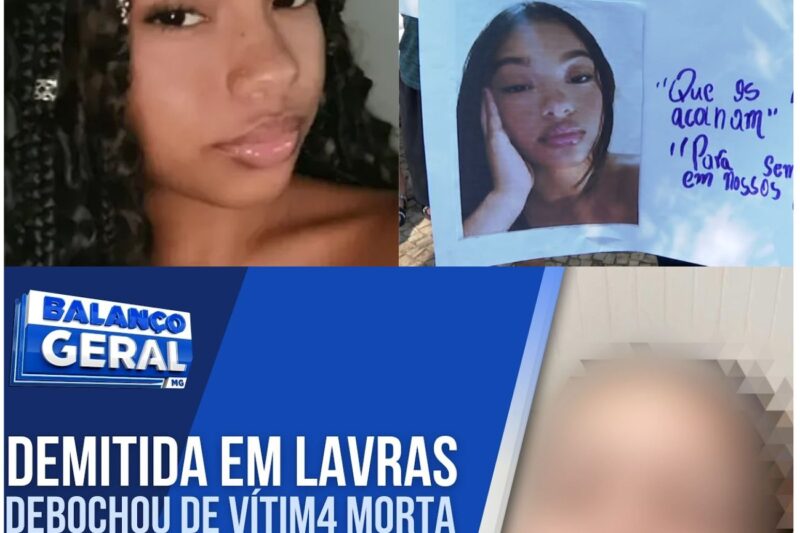 ESCÂNDALO EM LAVRAS: SERVIDORA PÚBLICA É EXPULSA APÓS DEBOCHAR DE ADOLESCENTE ASSASSINADA E DECLARAR APOIO A CRIMINOSO: “EU FARIA PIOR”